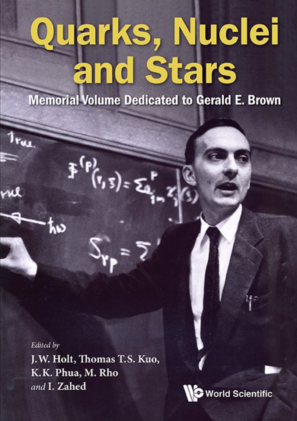 Quarks, Nuclei And Stars: Memorial Volume Dedicated For Gerald E Brown: Memorial Volume Dedicated to Gerald E Brown