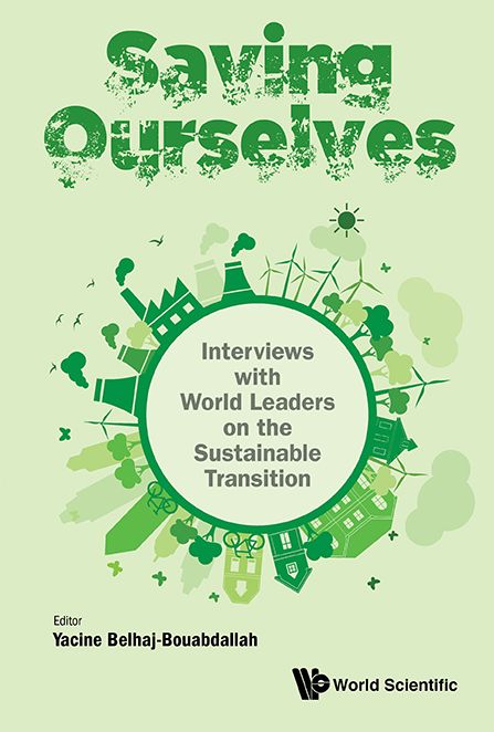 Saving Ourselves: Interviews With World Leaders On The Sustainable Transition