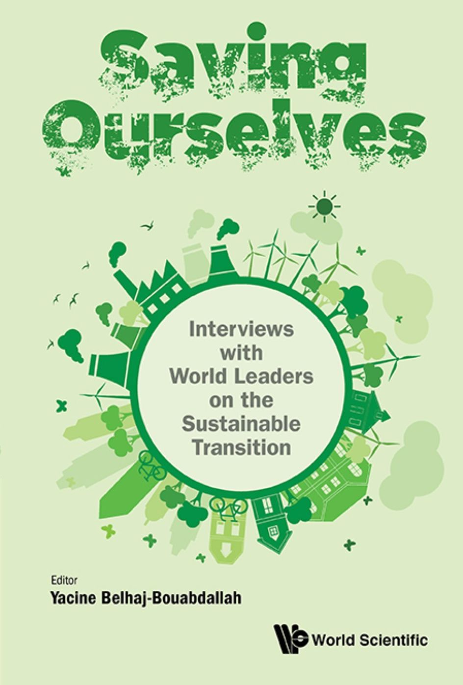 SAVING OURSELVES: Interviews with World Leaders on the Sustainable Transition