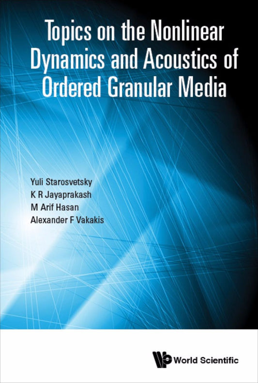 Topics On The Nonlinear Dynamics And Acoustics Of Ordered Granular Media: 0