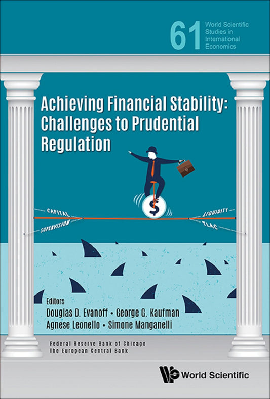 Achieving Financial Stability: Challenges To Prudential Regulation: Challenges to Prudential Regulation