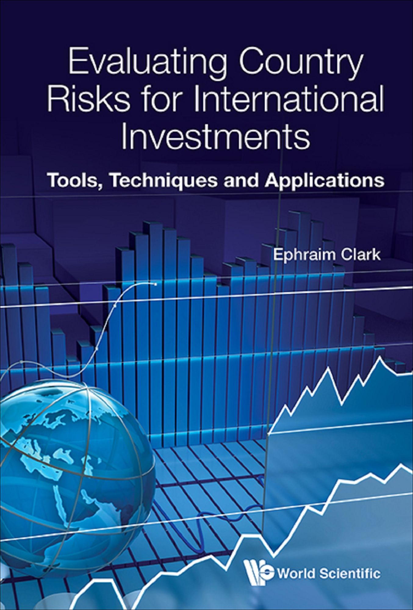 Evaluating Country Risks for International Investments: Tools, Techniques and Applications