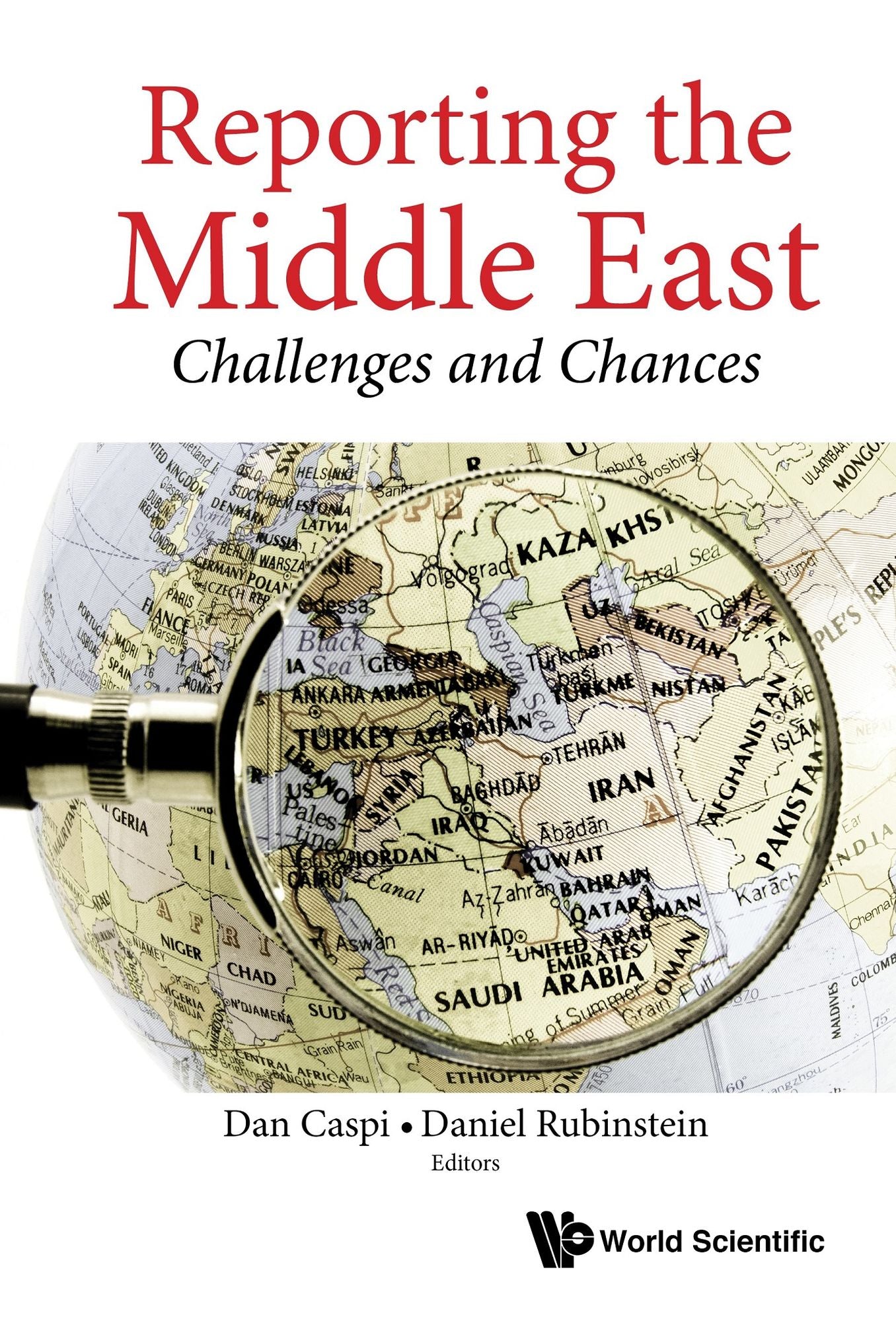 Reporting The Middle East: Challenges And Chances: Challenges and Chances