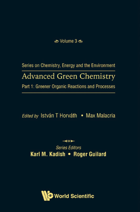 Advanced Green Chemistry: Part 1: Greener Organic Reactions and Processes