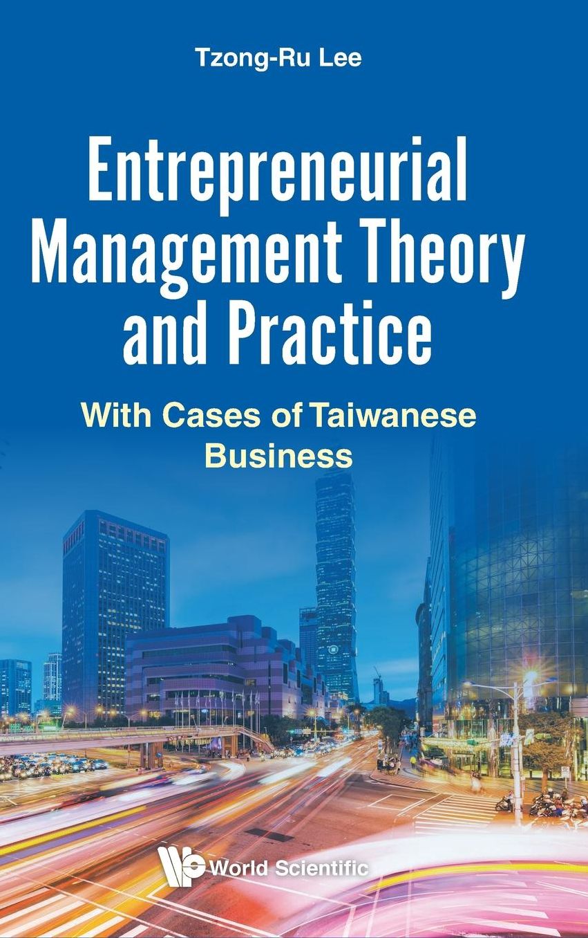 Entrepreneurial Management Theory and Practice: With Cases of Taiwanese Business