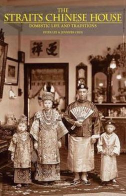 The Straits Chinese House: Domestic Life and Traditions
