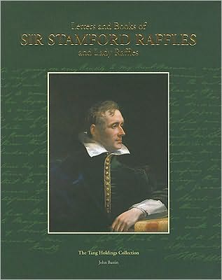 Letters & Books of Sir Stamford Raffles and Lady Raffles: The Tang Holdings Collections