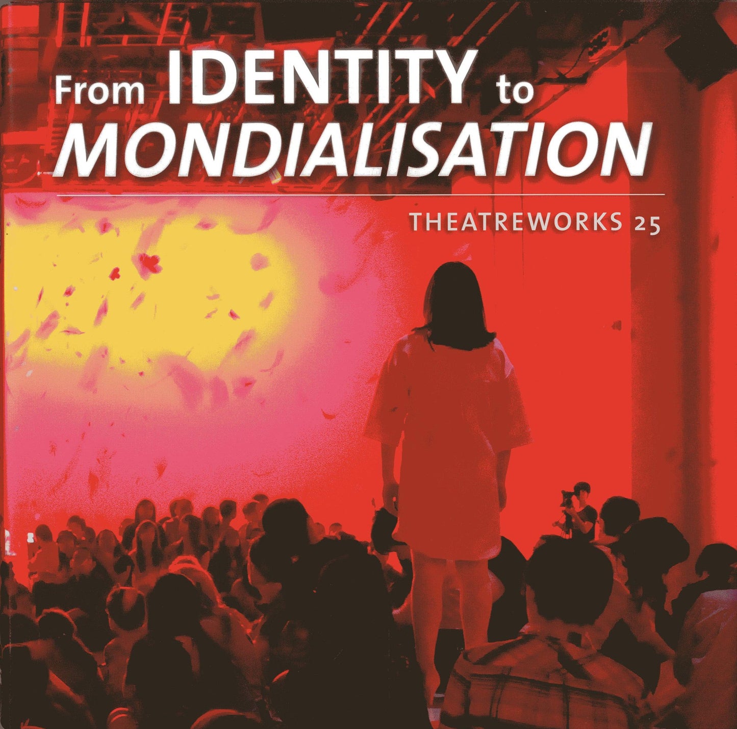 From Identity to Mondialisation: TheatreWorks 25