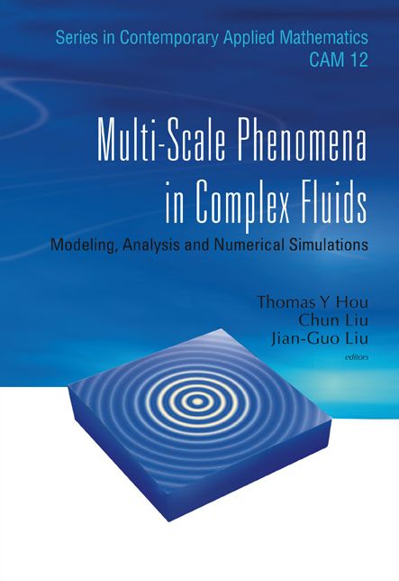 Multi-Scale Phenomena in Complex Fluids: Modelingnalysis and Numerical Simulations