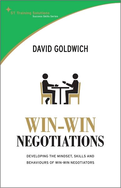 Win-Win Negotiations Developing the Mindset, Skills, and Behaviors of Win-Win Negotiators