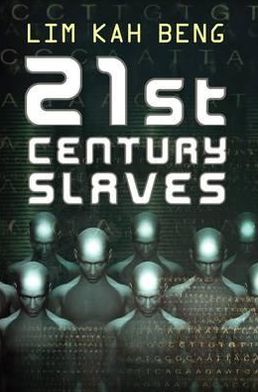 21st Century Slaves. by Lim Kah Beng