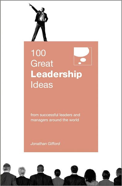 100 Great Leadership Ideas: From Successful Leaders and Managers Around the World