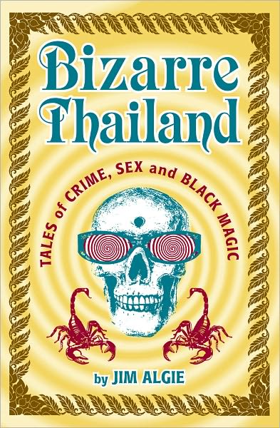 Bizarre Thailand Tales of Crime, Sex,and Black Magic