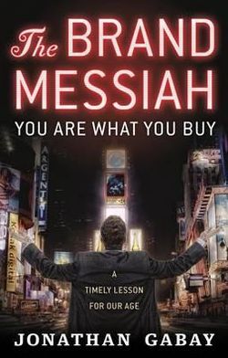 Brand Messiah: A Timely Lesson for Our Age