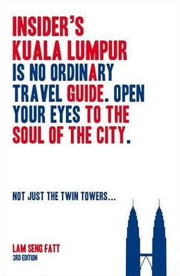 Insider's Kuala Lumpur: A Guide to the Soul of the City
