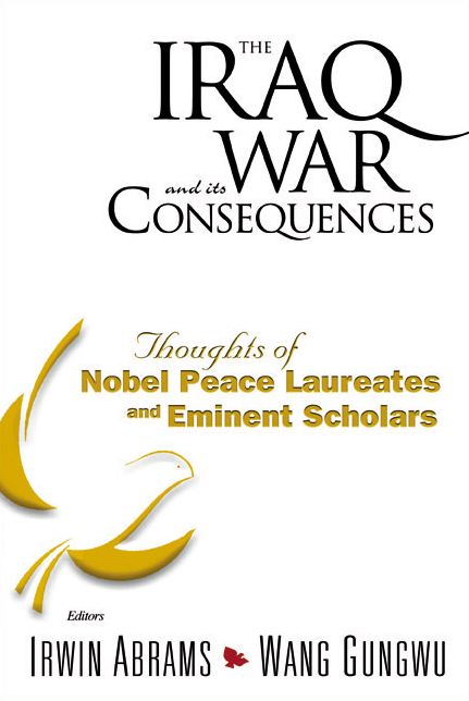 The Iraq War and Its Consequences: Thoughts of Nobel Peace Laureates and Eminent Scholars