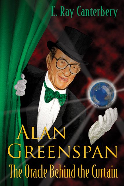 Alan Greenspan: The Oracle Behind The Curtain: The Oracle Behind the Curtain
