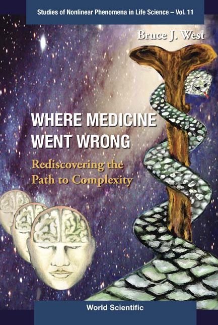 Where Medicine Went Wrong: Rediscovering The Path To Complexity: Rediscovering the Path to Complexity