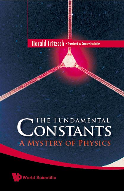 FUNDAMENTAL CONSTANTS, THE: A Mystery of Physics