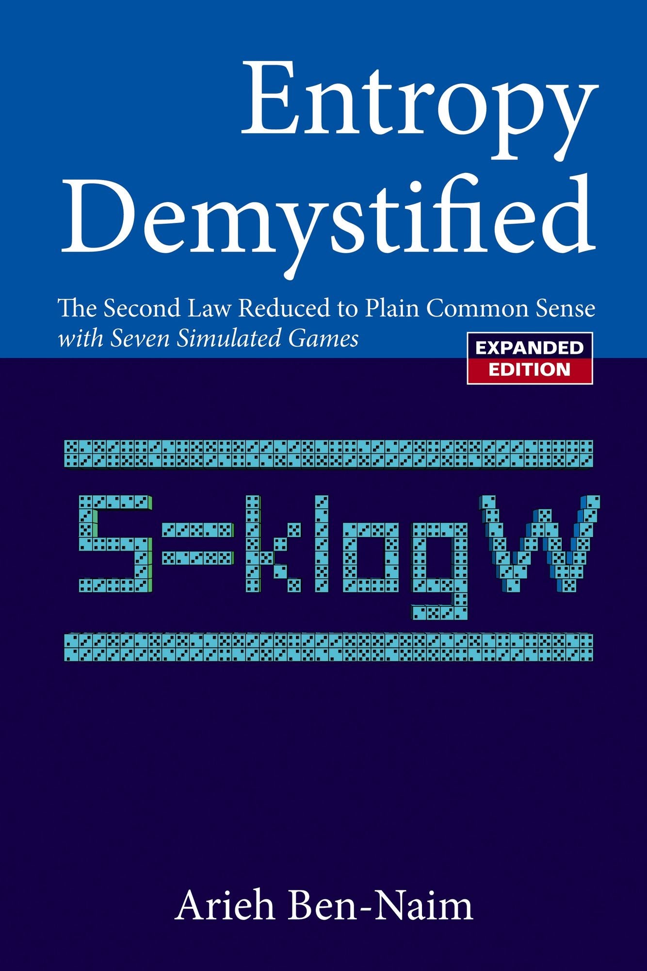 Entropy Demystified: The Second Law Reduced To Plain Common Sense (Revised Edition): The Second Law Reduced to Plain Common Sense