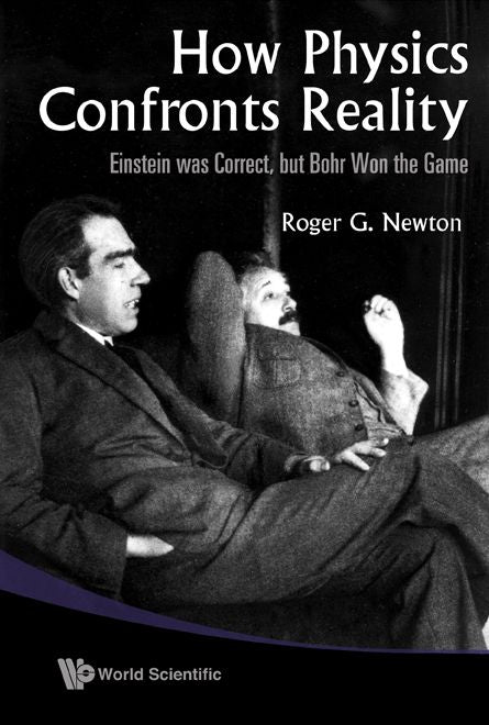 How Physics Confronts Reality: Einstein was Correct, but Bohr Won the Game
