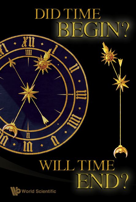 Did Time Begin? Will Time End? Maybe The Big Bang Never Occurred: Maybe the Big Bang Never Occurred