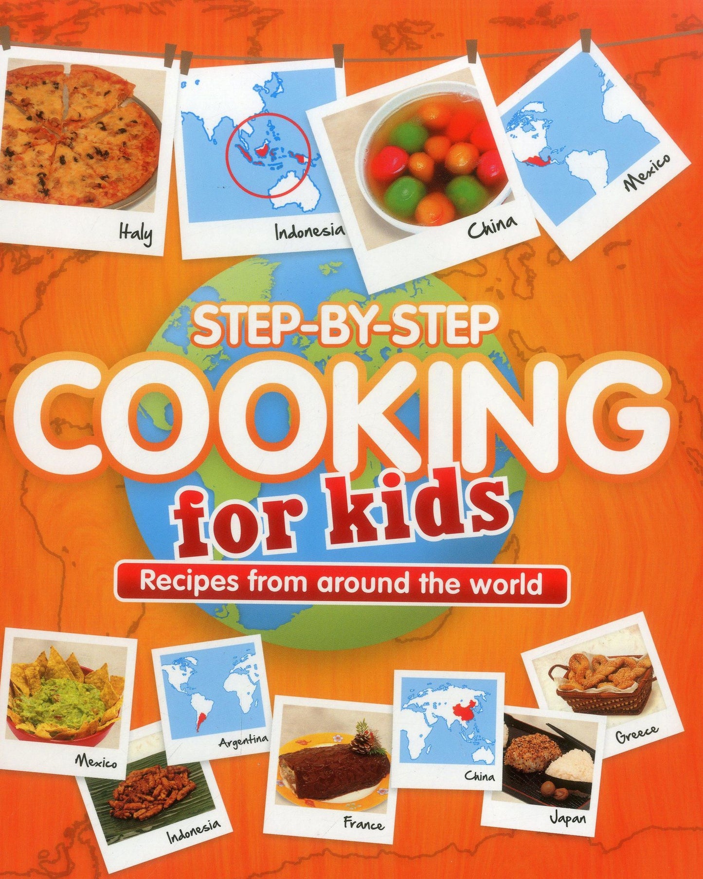 Step-by-Step Cooking for Kids: Recipes from Around the World