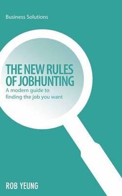 New Rules of Jobhunting: A modern guide to finding the job you want