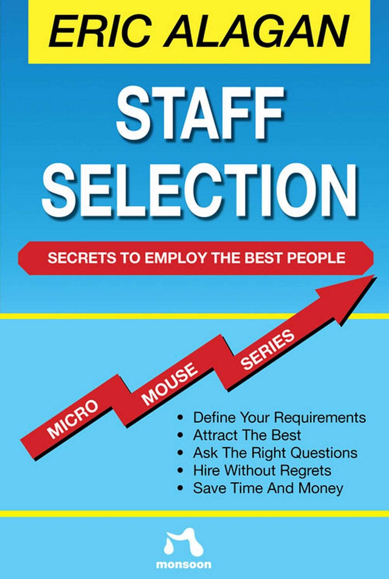 Staff Selection: Secrets to Employ the Best People