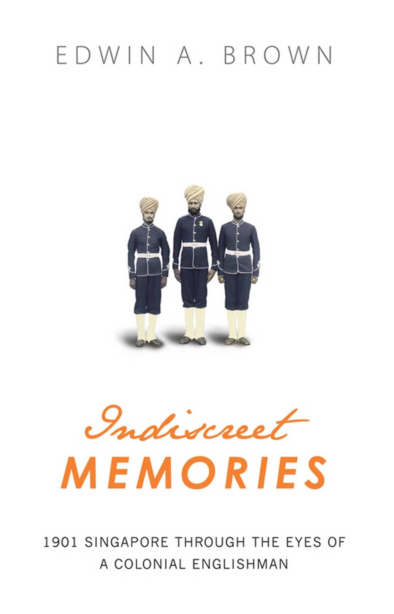 Indiscreet Memories: 1901 through the eyes of a colonial Englishman