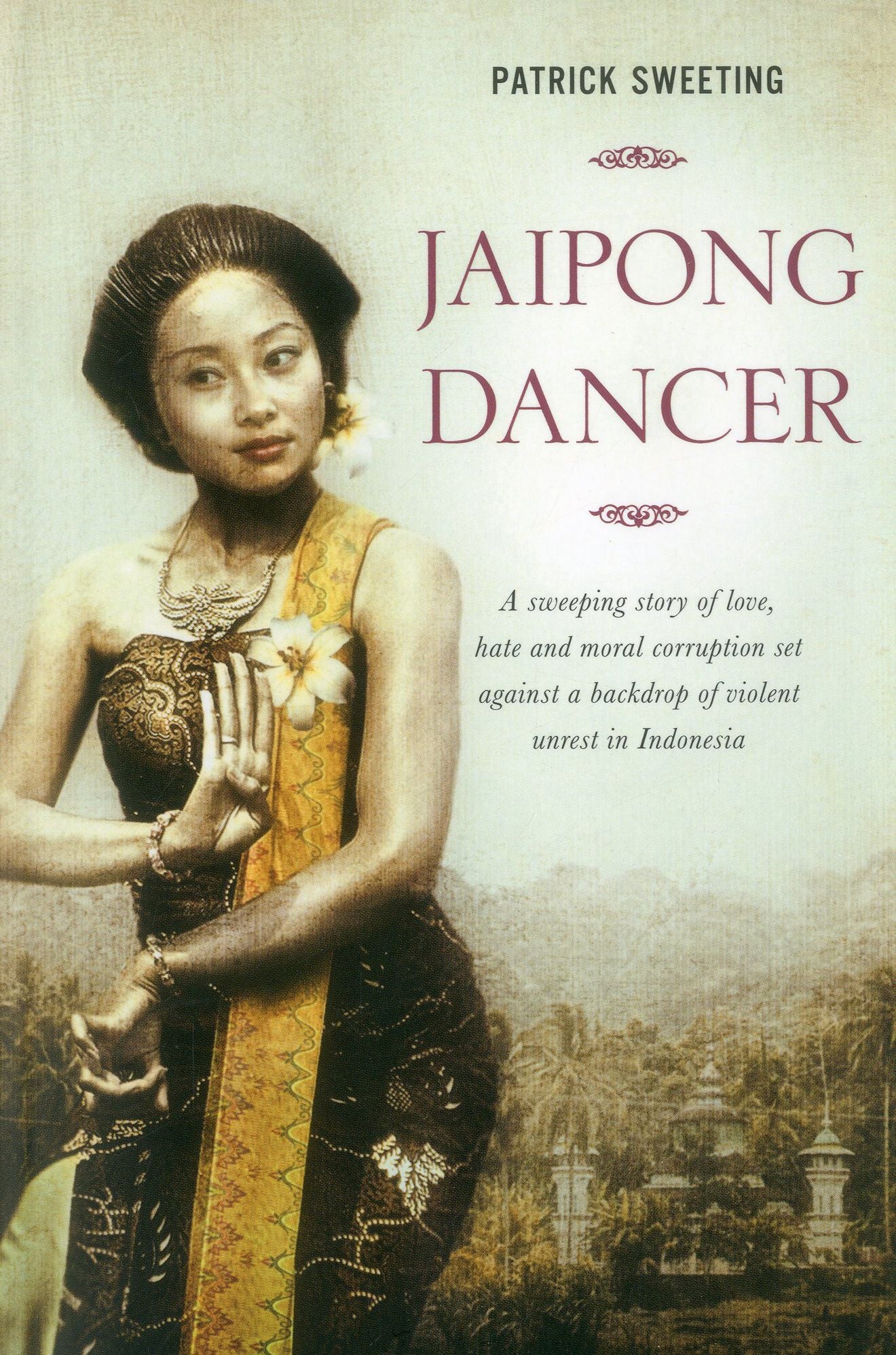 Jaipong Dancer: A sweeping story of love, hate and moral corruption set against a backdrop of political unrest in Indonesia
