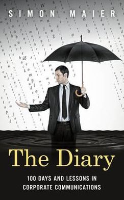 The Diary: 100 Days and Lessons in Corporate Communication and PR Management