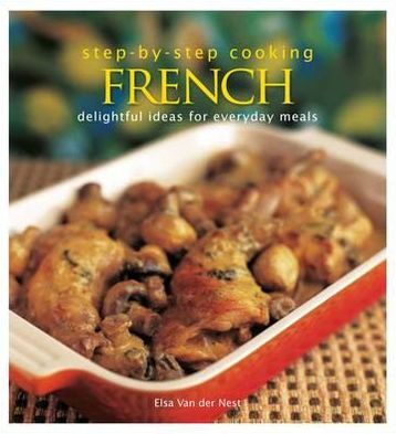 French: Delightful Ideas for Everyday Meals. by Elsa Van Der Nest