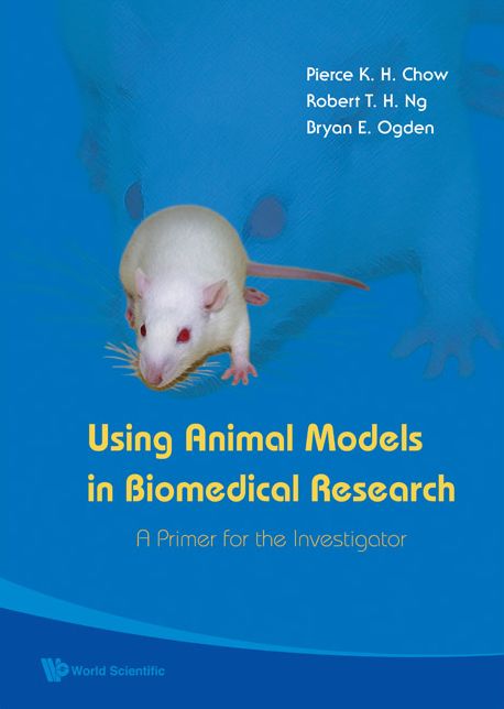 Using Animal Models In Biomedical Research: A Primer For The Investigator: A Primer for the Investigator