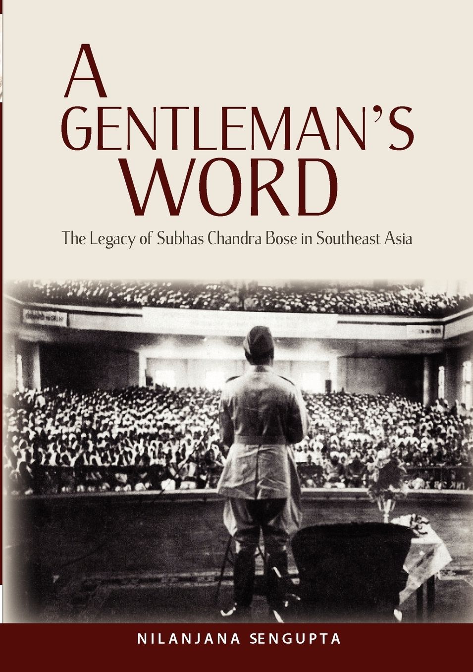 A Gentleman's Word: The Legacy of Subhas Chandra Bose in Southeast Asia