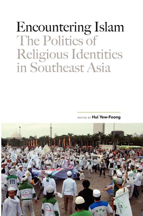 Encountering Islam: The Politics of Religious Identities in Southeast Asia