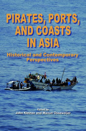 Pirates, Ports, and Coasts in Asia: Historical and Contemporary Perspectives