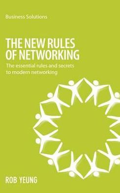 The New Rules of Networking: The essential rules and secrets to modern networking
