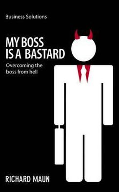 My Boss is A Bastard: Overcoming the boss from hell