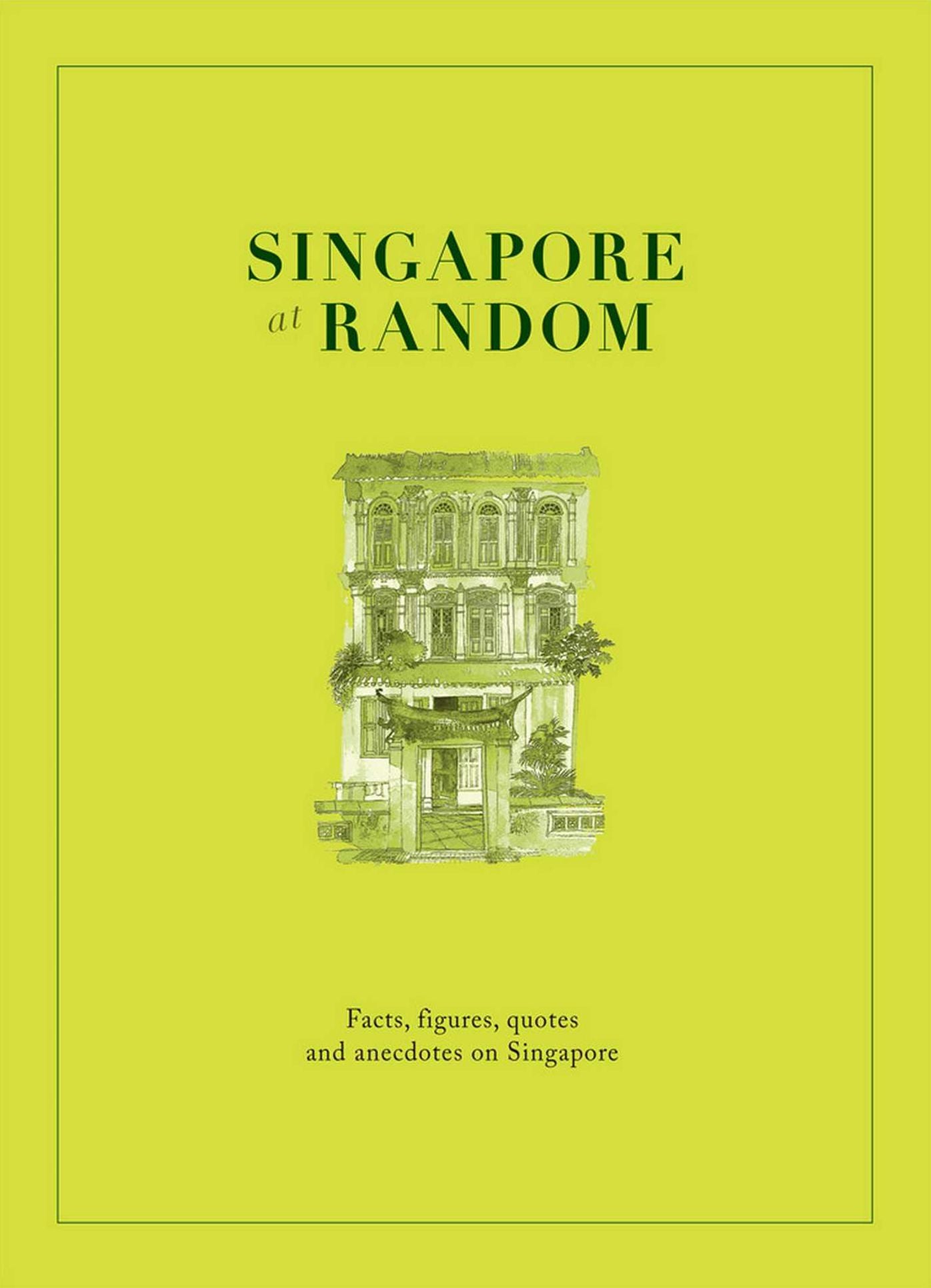 Singapore at Random: Facts, figure, quotes and anecdotes on Singapore