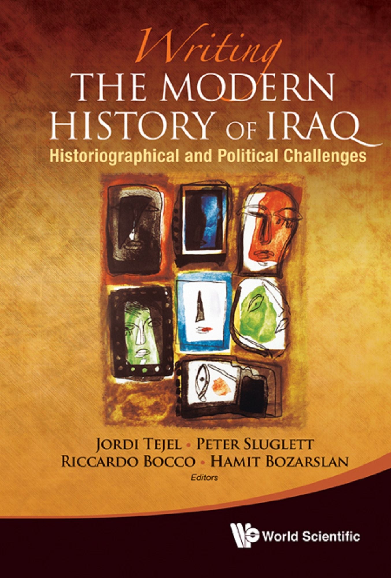 Writing The Modern History Of Iraq: Historiographical And Political Challenges: Historiographical and Political Challenges