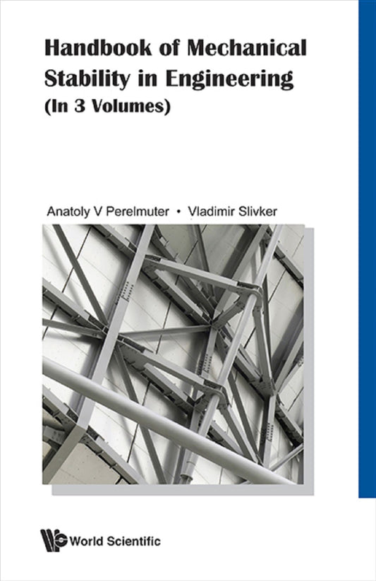Handbook Of Mechanical Stability In Engineering (In 3 Volumes): (In 3 Volumes)Vol. 1: General Theorems and Individual Members of Mechanical SystemsVol. 2: Stability of Elastically Deformable Mechanical SystemsVol. 3: More Challenges in Stability Theories