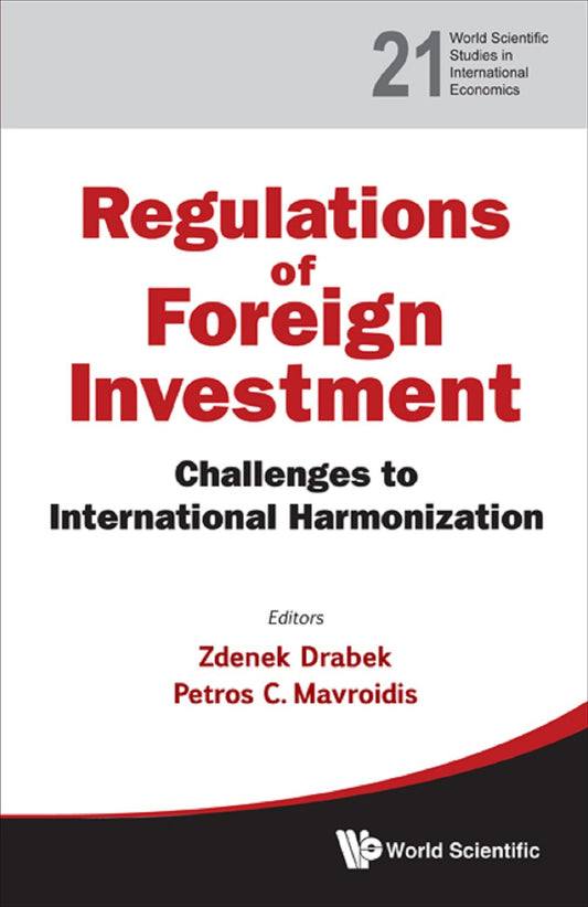 Regulation Of Foreign Investment: Challenges To International Harmonization: Challenges to International Harmonization