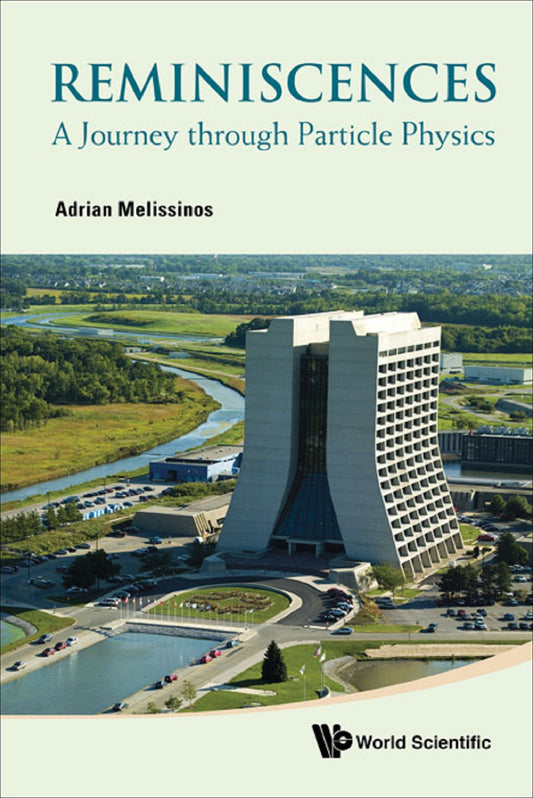 Reminiscences: A Journey Through Particle Physics: A Journey through Particle Physics