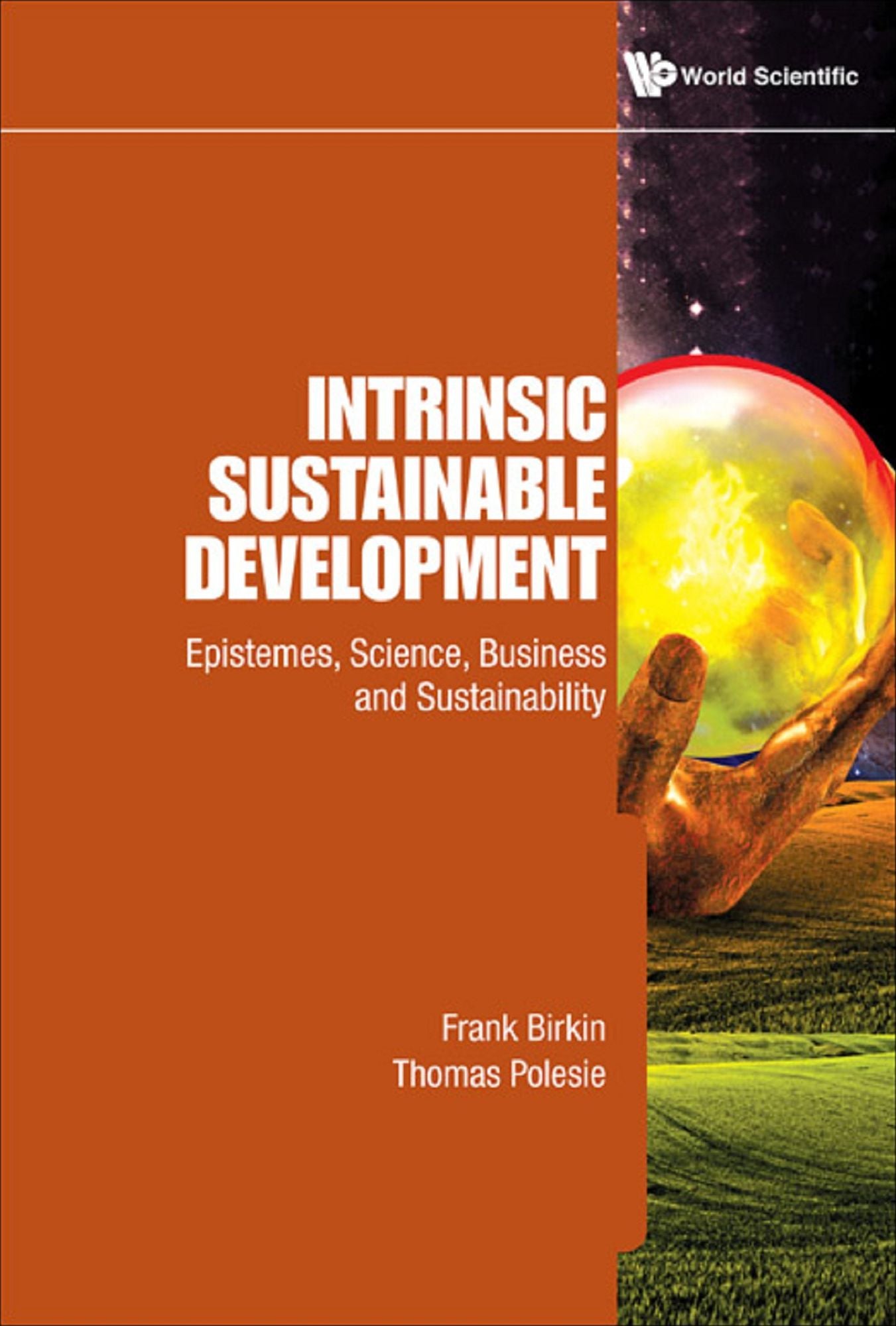 Intrinsic Sustainable Development: Epistemes, Science, Business And Sustainability: Epistemes, Science, Business and Sustainability