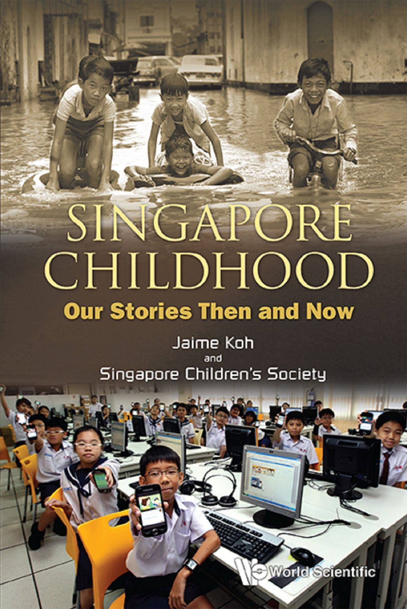 Singapore Childhood: Our Stories Then And Now: Our Stories Then and Now