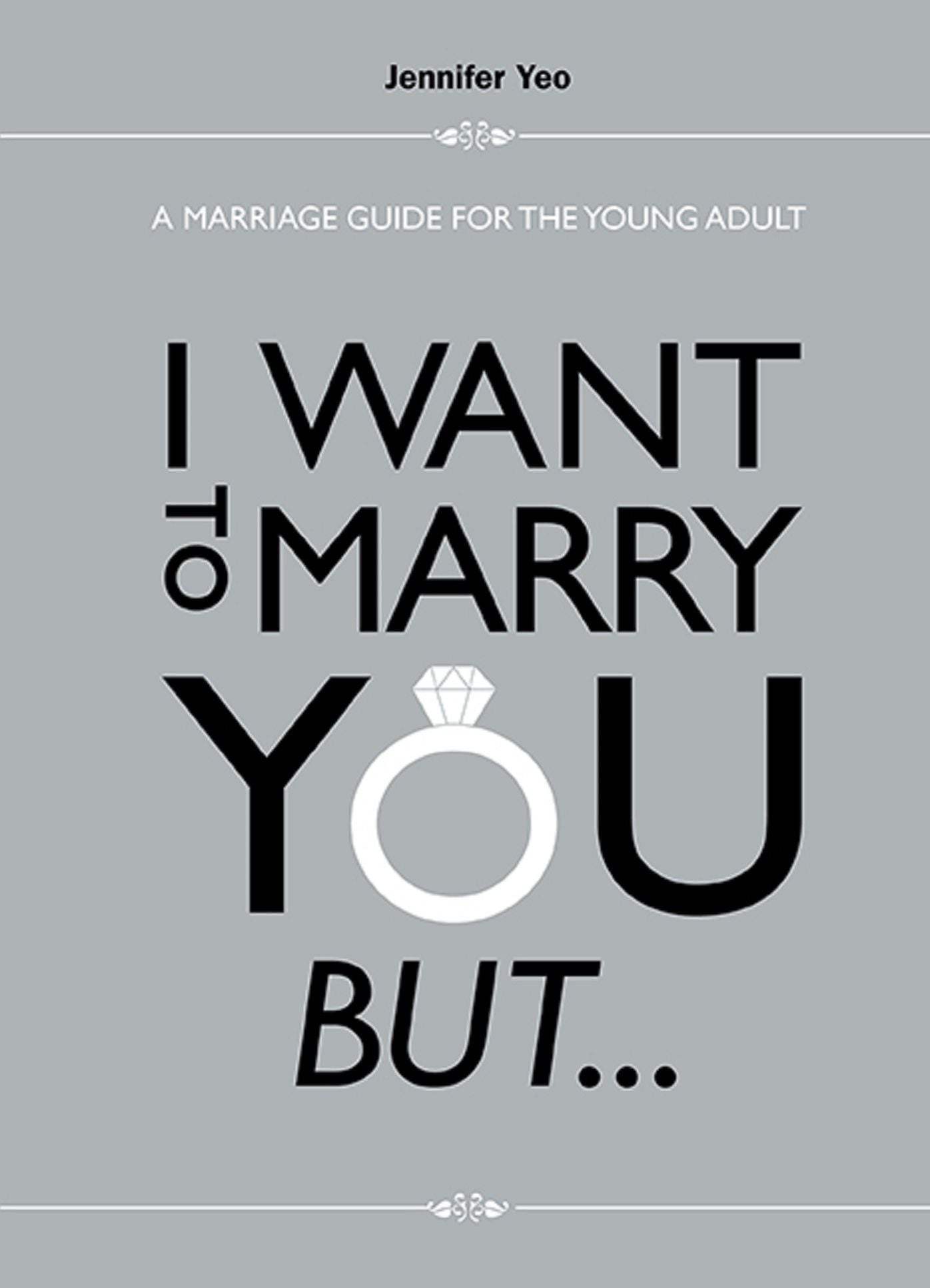 I Want To Marry You But...: A Marriage Guide For The Young Adult: A Marriage Guide for the Young Adult