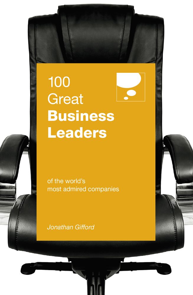 100 Great Business Leaders: Of the World's Most Admired Companies