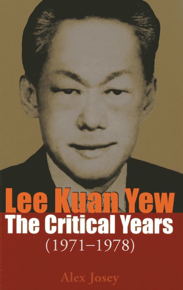 Lee Kuan Yew: The Critical Years: 1971-1978 (Vol. 2)
