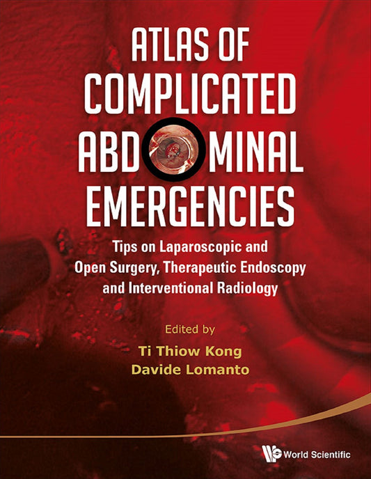 Atlas Of Complicated Abdominal Emergencies: Tips On Laparoscopic And Open Surgery, Therapeutic Endoscopy And Interventional Radiology (With Dvd-rom): Tips on Laparoscopic and Open Surgery, Therapeutic Endoscopy and Interventional Radiology(with DVD-ROM)